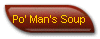 Po' Man's Soup